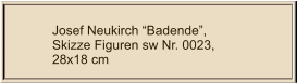 Josef Neukirch Badende, Skizze Figuren sw Nr. 0023,  28x18 cm
