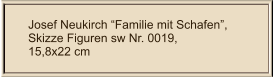 Josef Neukirch Familie mit Schafen, Skizze Figuren sw Nr. 0019,  15,8x22 cm