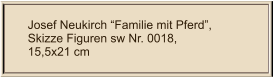 Josef Neukirch Familie mit Pferd, Skizze Figuren sw Nr. 0018,  15,5x21 cm