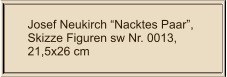 Josef Neukirch “Nacktes Paar”, Skizze Figuren sw Nr. 0013,  21,5x26 cm