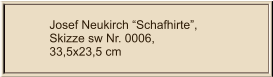 Josef Neukirch “Schafhirte”, Skizze sw Nr. 0006,  33,5x23,5 cm