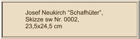 Josef Neukirch “Schafhüter”, Skizze sw Nr. 0002,  23,5x24,5 cm